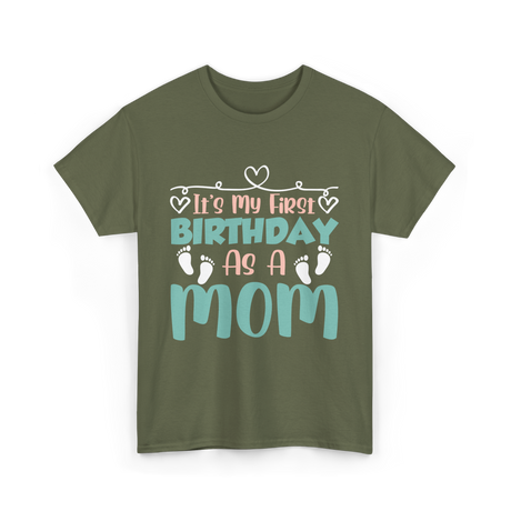 It's My First Birthday Mom T-Shirt - Military Green