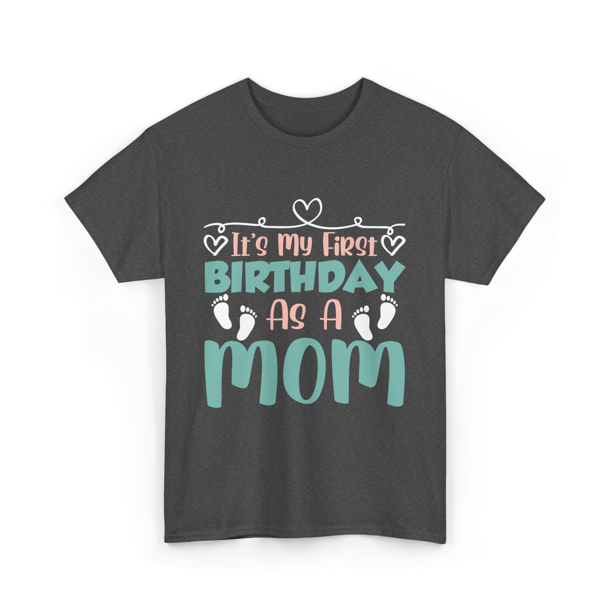 It's My First Birthday Mom T-Shirt - Dark Heather