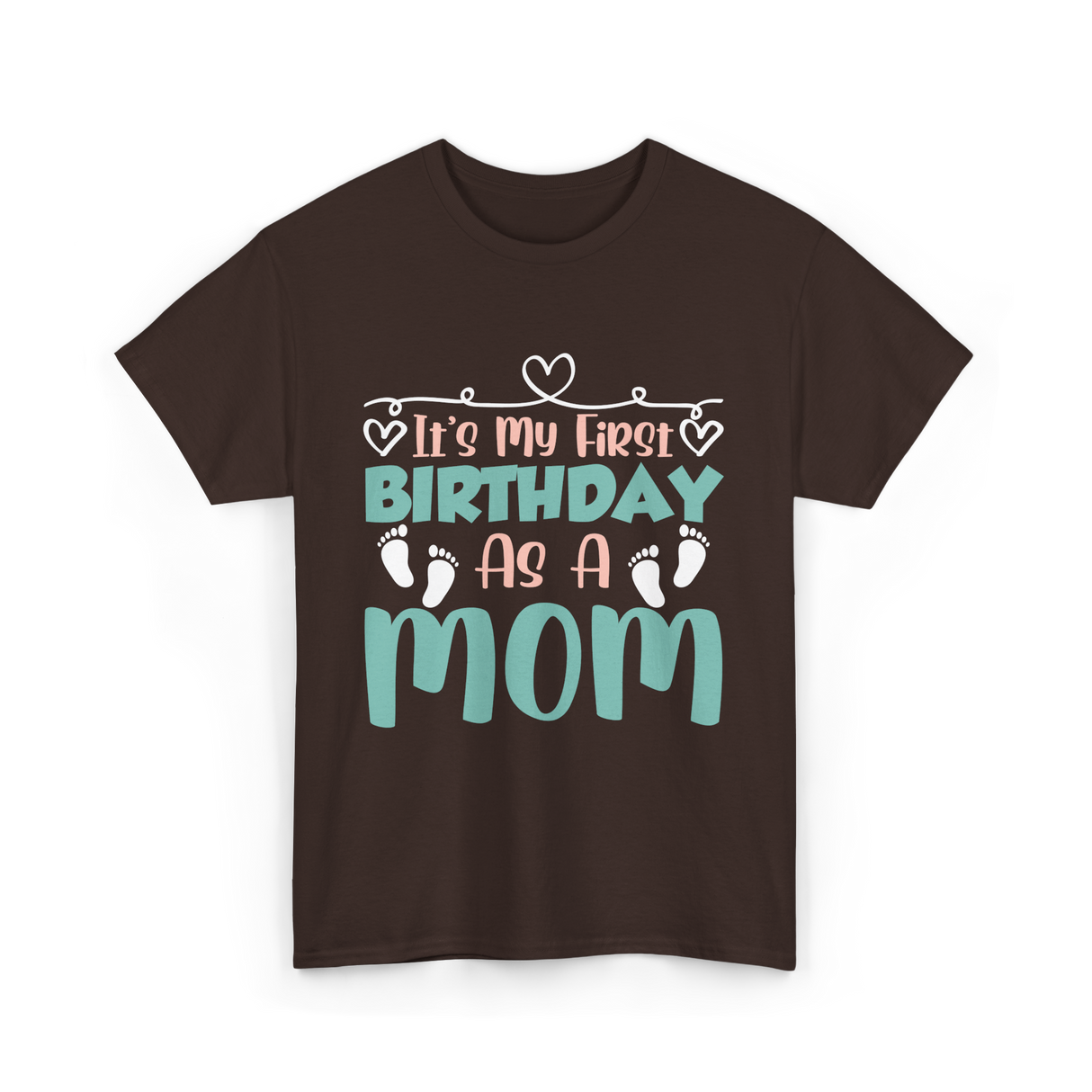 It's My First Birthday Mom T-Shirt - Dark Chocolate