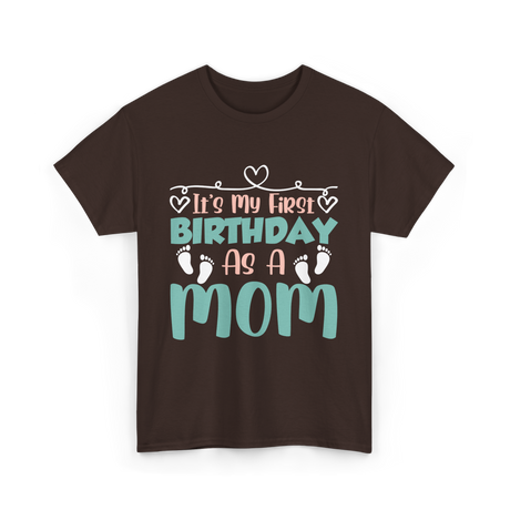 It's My First Birthday Mom T-Shirt - Dark Chocolate