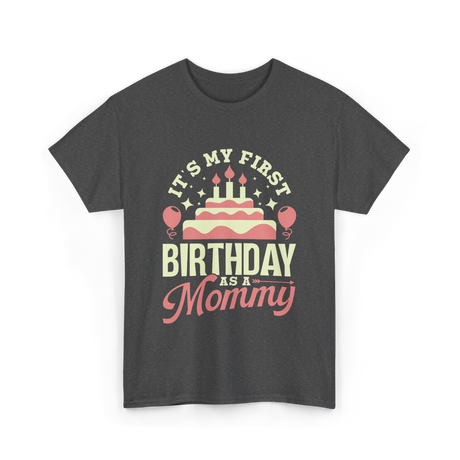 It's My First Birthday Mommy T-Shirt - Dark Heather