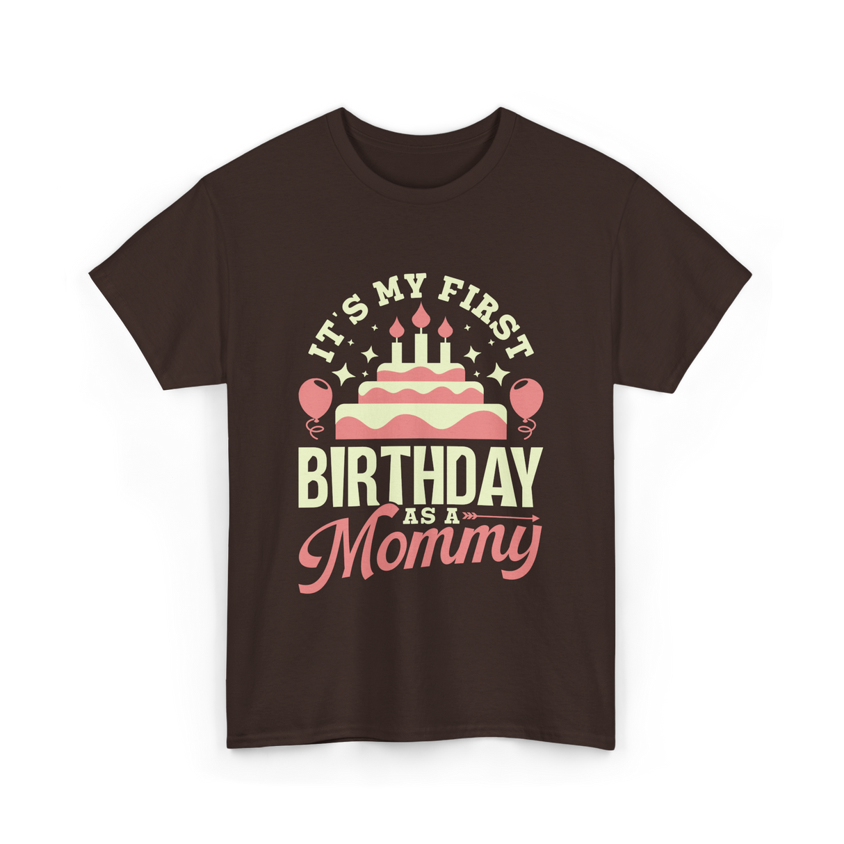 It's My First Birthday Mommy T-Shirt - Dark Chocolate