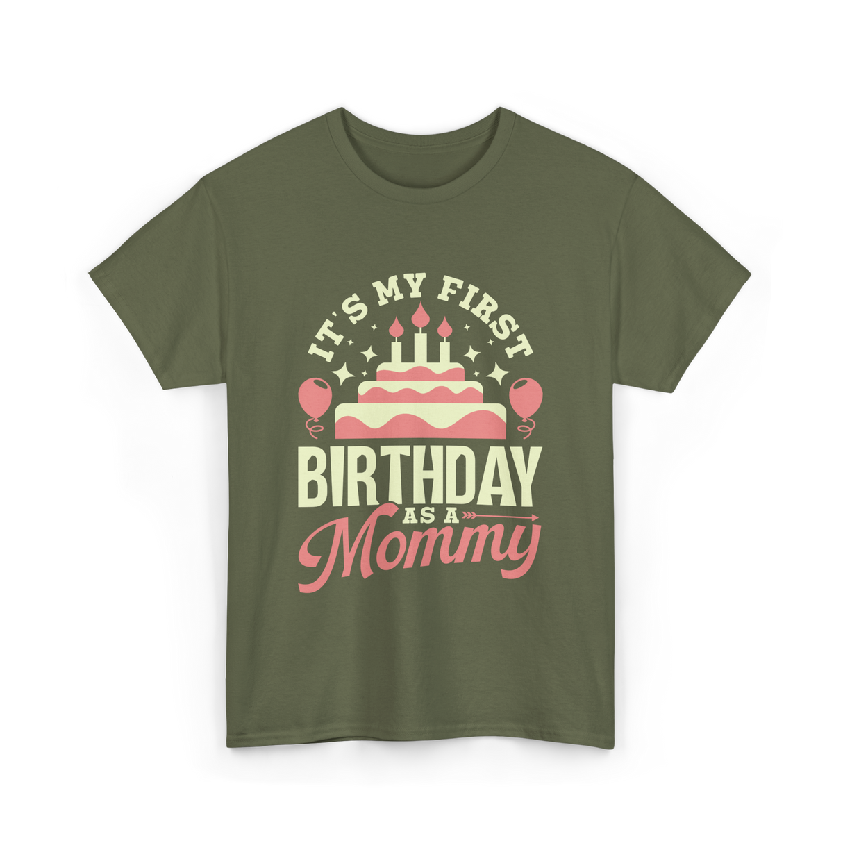 It's My First Birthday Mommy T-Shirt - Military Green