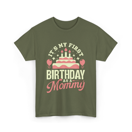 It's My First Birthday Mommy T-Shirt - Military Green