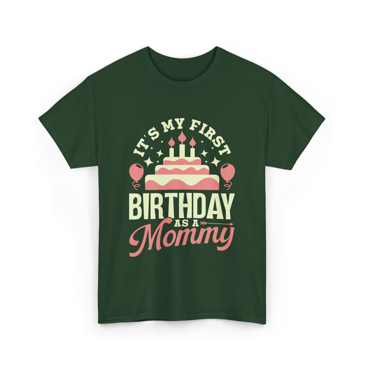 It's My First Birthday Mommy T-Shirt - Forest Green