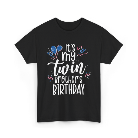 It's My Twin Brother Birthday Twins T-Shirt - Black