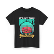 It's My Twin Brother Birthday Twins T-Shirt - Black