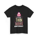 It's My Twin Sister's Birthday Celebration T-Shirt - Black