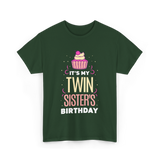 It's My Twin Sister's Birthday Celebration T-Shirt - Forest Green