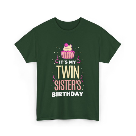 It's My Twin Sister's Birthday Celebration T-Shirt - Forest Green