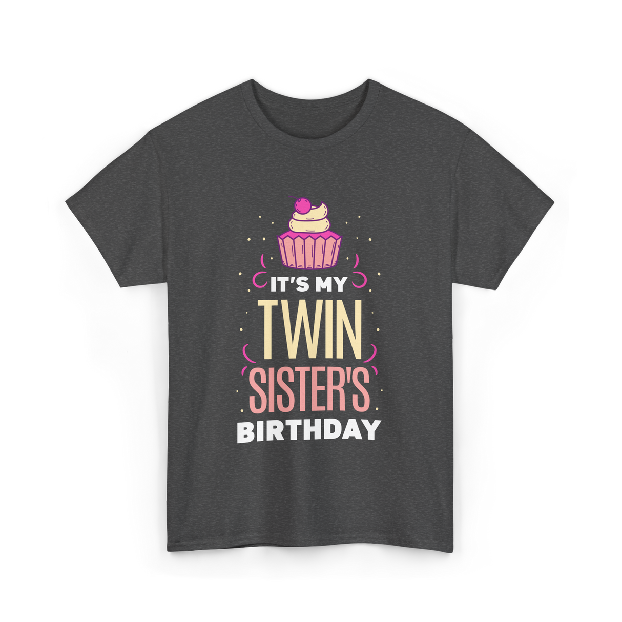 It's My Twin Sister's Birthday Celebration T-Shirt - Dark Heather