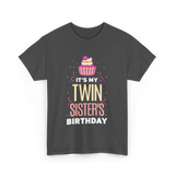 It's My Twin Sister's Birthday Celebration T-Shirt - Dark Heather