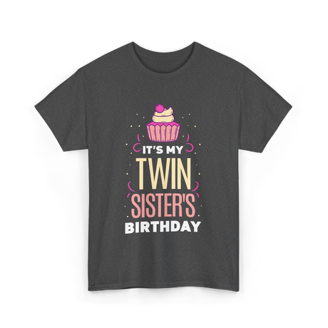 It's My Twin Sister's Birthday Celebration T-Shirt - Dark Heather