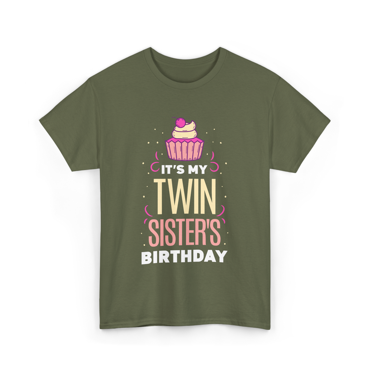 It's My Twin Sister's Birthday Celebration T-Shirt - Military Green