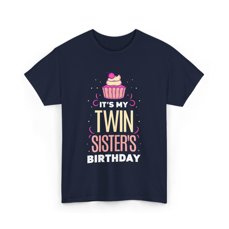 It's My Twin Sister's Birthday Celebration T-Shirt - Navy