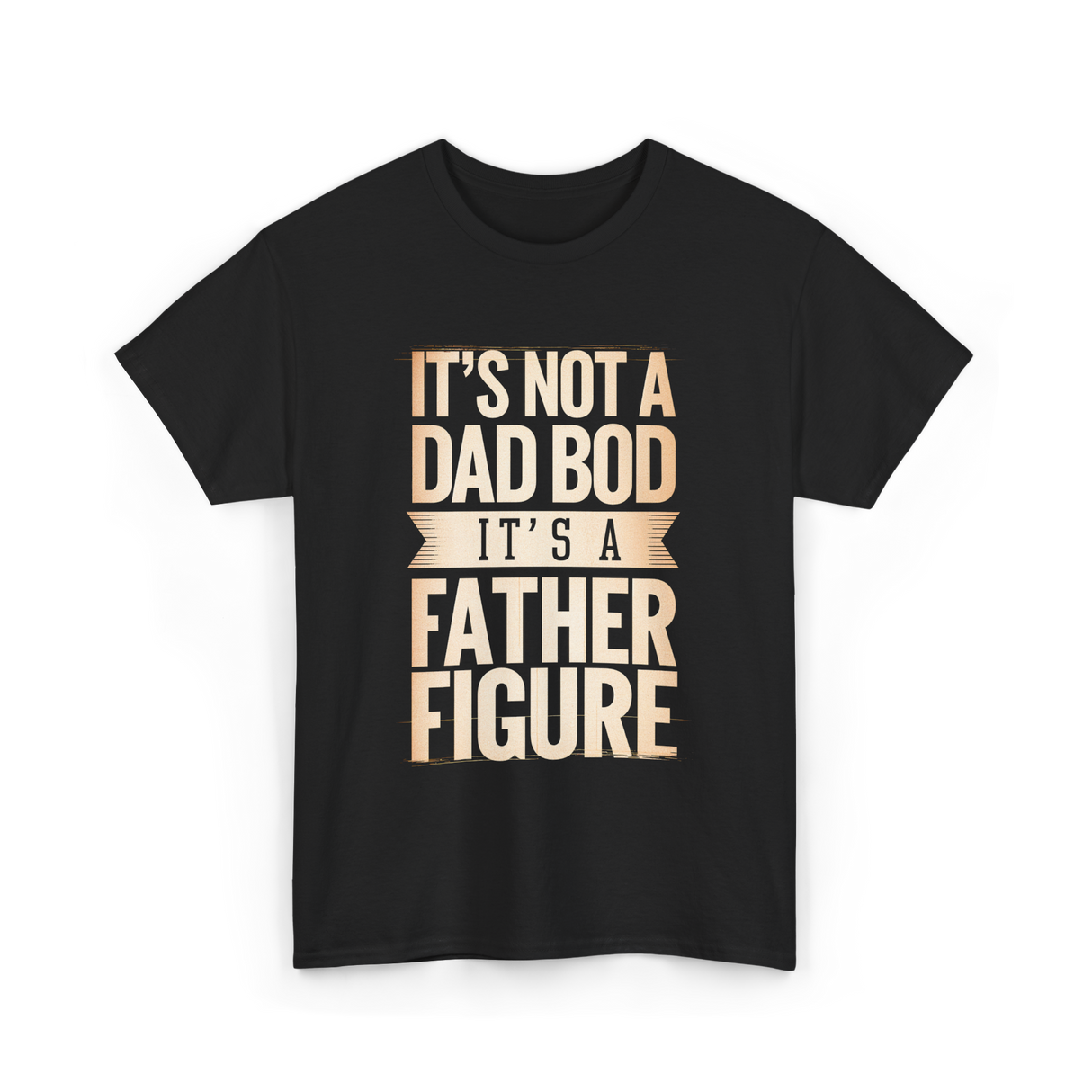 It's Not A Dad Bod Father Figure T-Shirt - Black