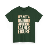 It's Not A Dad Bod Father Figure T-Shirt - Forest Green