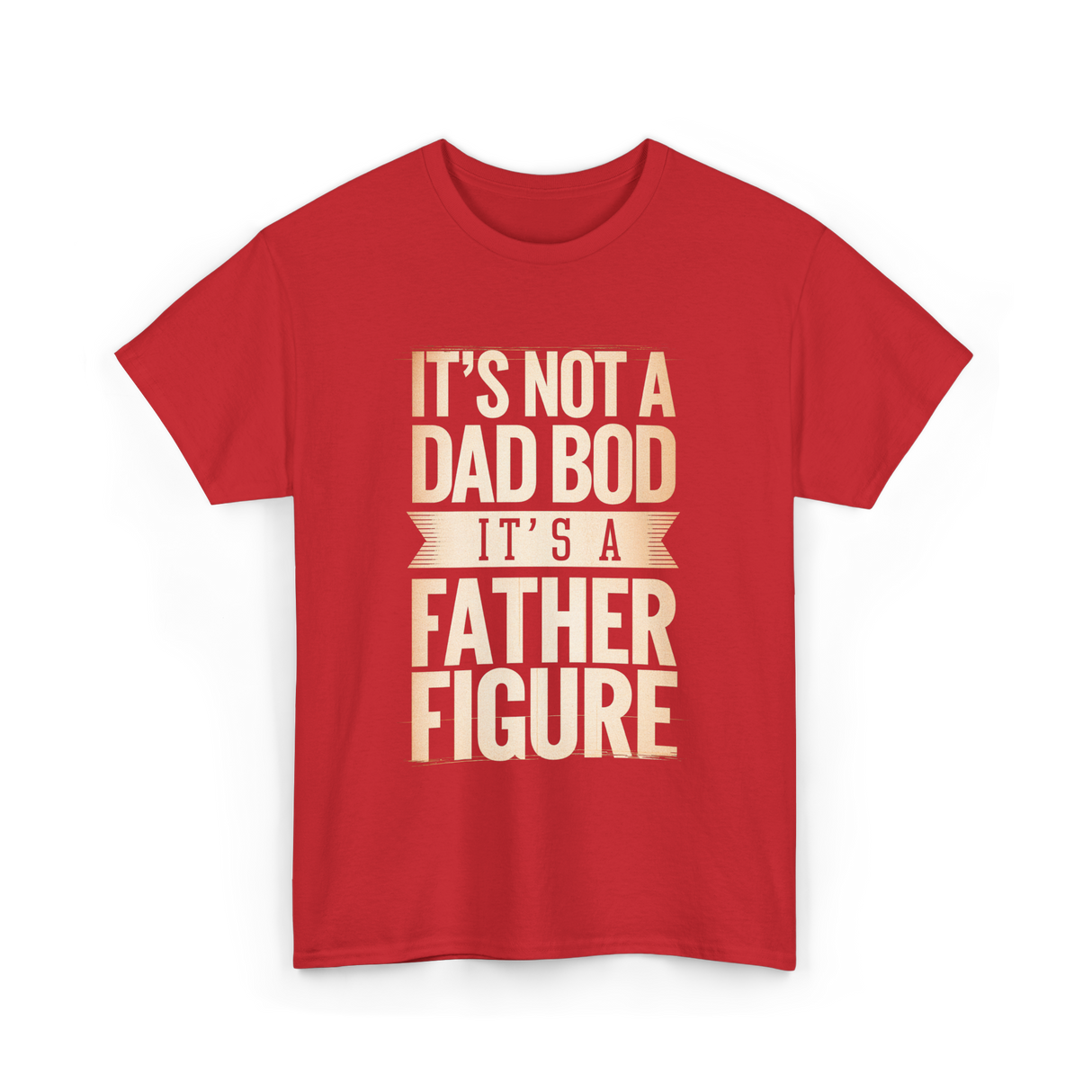 It's Not A Dad Bod Father Figure T-Shirt - Red