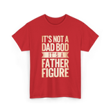 It's Not A Dad Bod Father Figure T-Shirt - Red