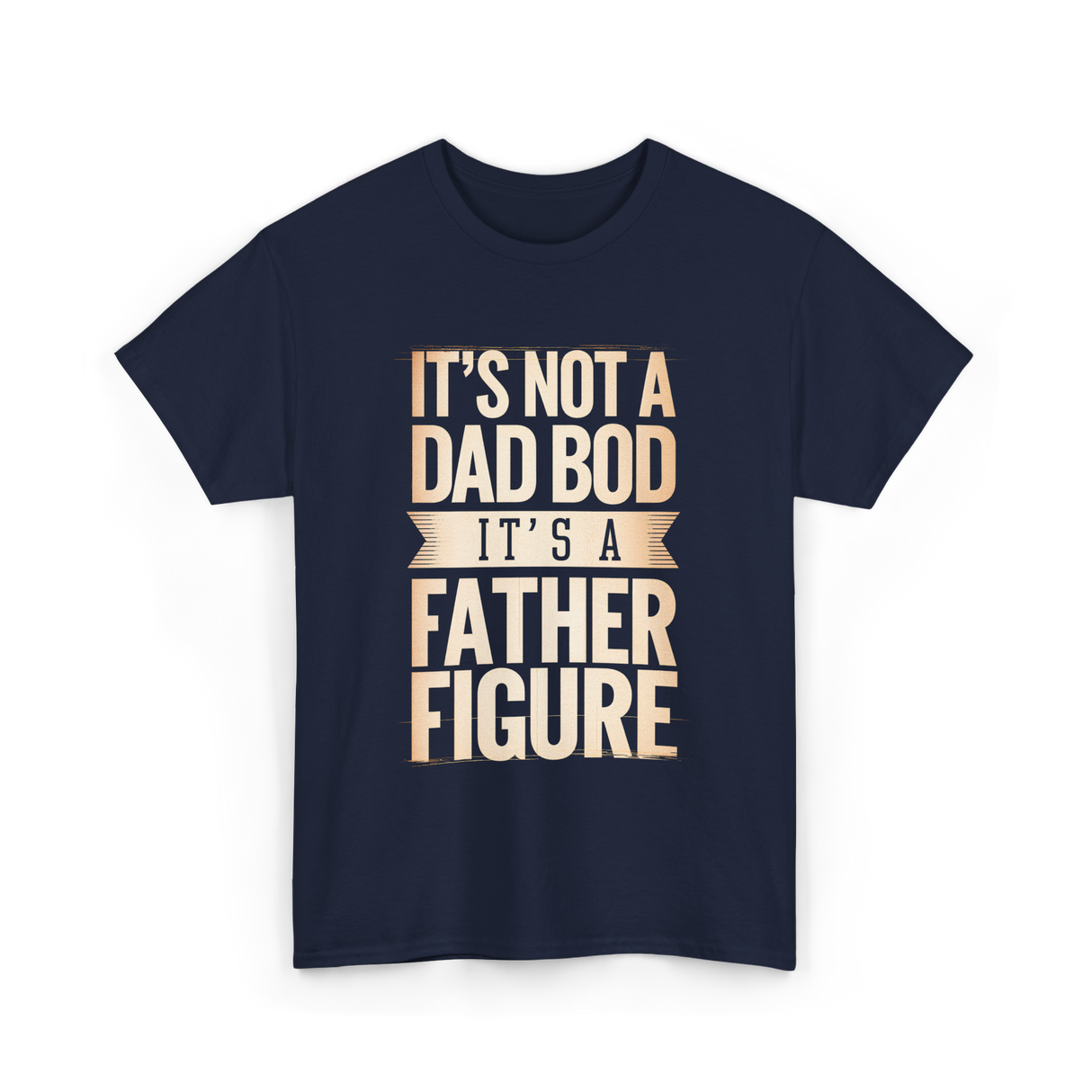 It's Not A Dad Bod Father Figure T-Shirt - Navy