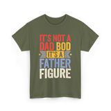 It's Not A Dad Bod Father Figure T-Shirt - Military Green