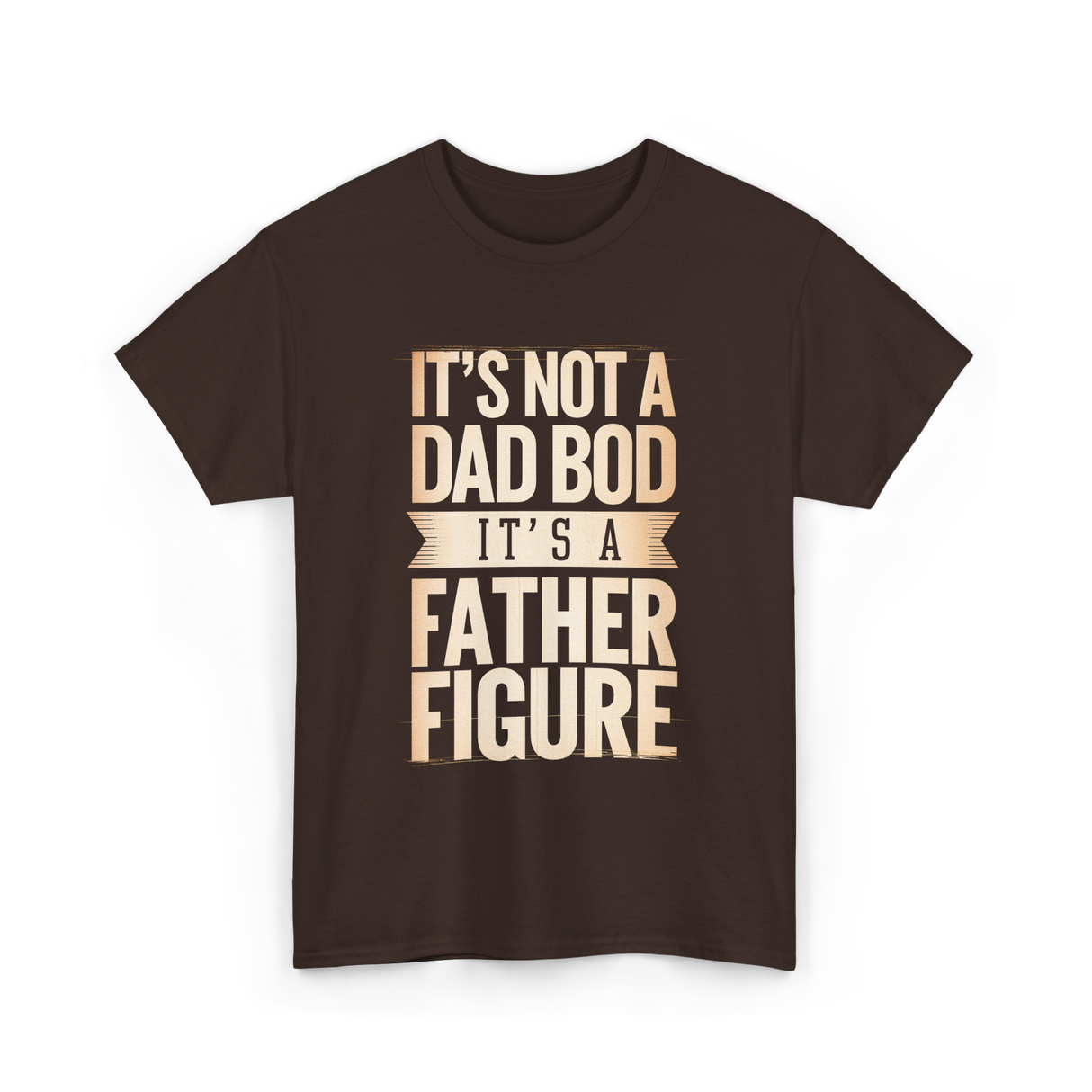 It's Not A Dad Bod Father Figure T-Shirt - Dark Chocolate