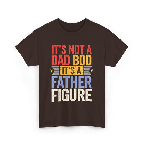 It's Not A Dad Bod Father Figure T-Shirt - Dark Chocolate