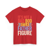 It's Not A Dad Bod Father Figure T-Shirt - Red