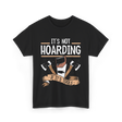 It's Not Hoarding Tools Carpenter T-Shirt - Black