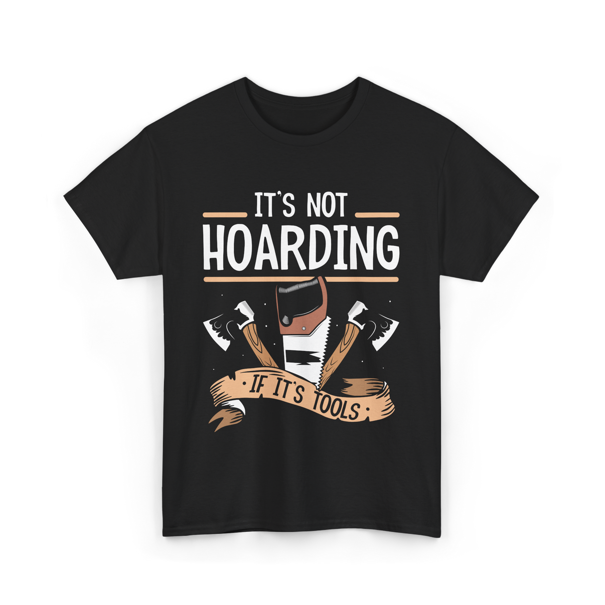 It's Not Hoarding Tools Carpenter T-Shirt - Black