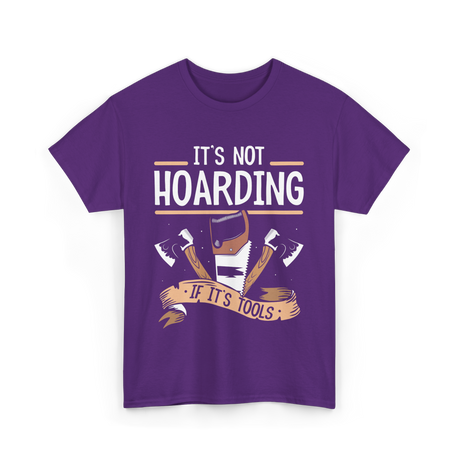 It's Not Hoarding Tools Carpenter T-Shirt - Purple