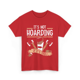 It's Not Hoarding Tools Carpenter T-Shirt - Red