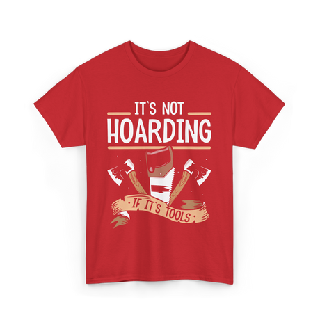 It's Not Hoarding Tools Carpenter T-Shirt - Red