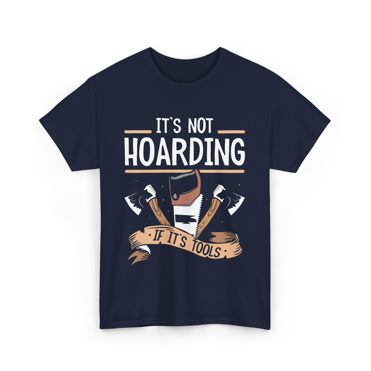 It's Not Hoarding Tools Carpenter T-Shirt - Navy