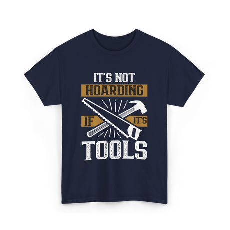 It's Not Hoarding Tools Carpenter T-Shirt - Navy