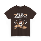 It's Not Hoarding Tools Carpenter T-Shirt - Dark Chocolate