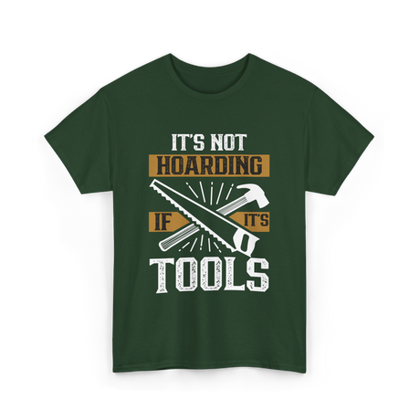 It's Not Hoarding Tools Carpenter T-Shirt - Forest Green