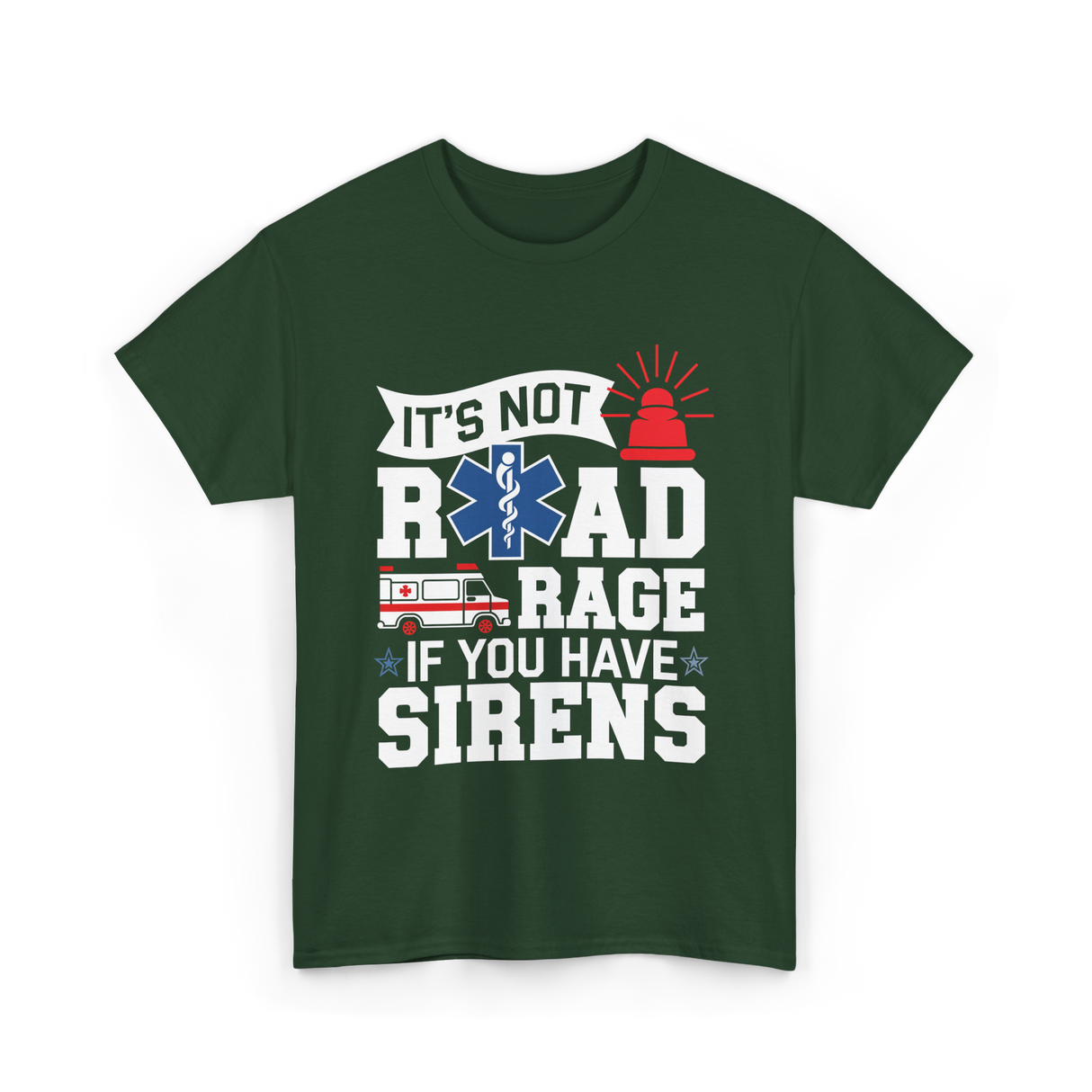 It's Not Road Rage EMT T-Shirt - Forest Green