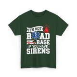 It's Not Road Rage EMT T-Shirt - Forest Green