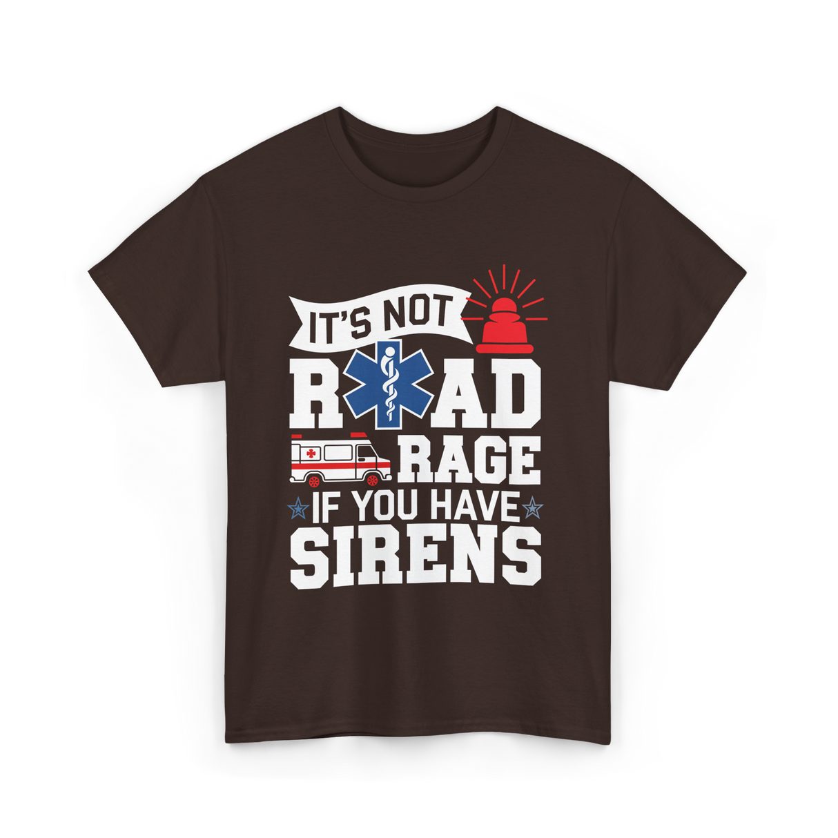 It's Not Road Rage EMT T-Shirt - Dark Chocolate