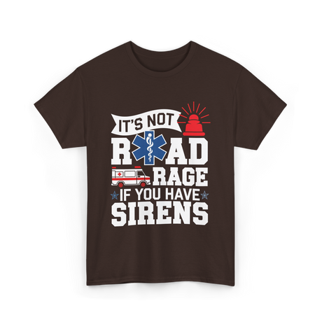 It's Not Road Rage EMT T-Shirt - Dark Chocolate