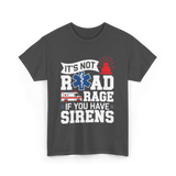 It's Not Road Rage EMT T-Shirt - Dark Heather