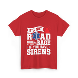 It's Not Road Rage EMT T-Shirt - Red