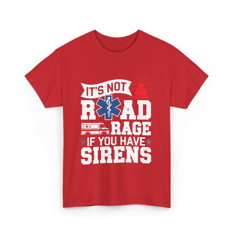 It's Not Road Rage EMT T-Shirt - Red