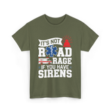 It's Not Road Rage EMT T-Shirt - Military Green