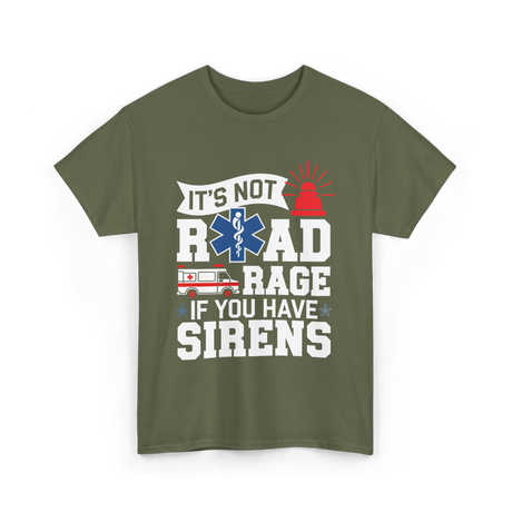 It's Not Road Rage EMT T-Shirt - Military Green