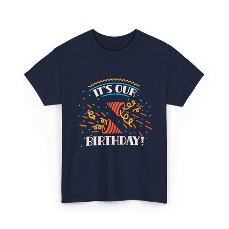 It's Our Birthday Birthday Celebration T-Shirt - Navy