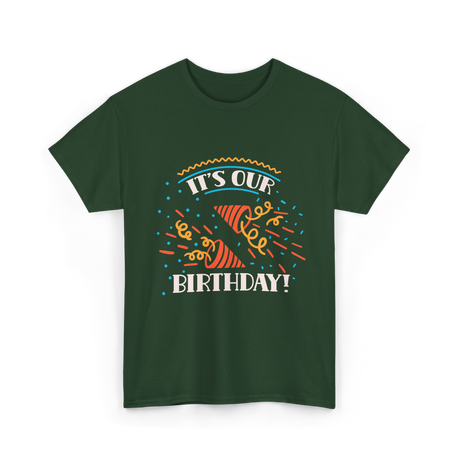 It's Our Birthday Birthday Celebration T-Shirt - Forest Green