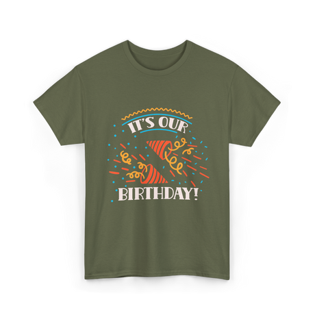 It's Our Birthday Birthday Celebration T-Shirt - Military Green