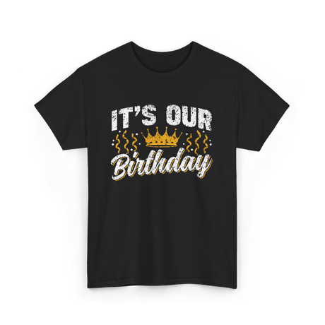 Its Our Birthday Celebration T-Shirt - Black